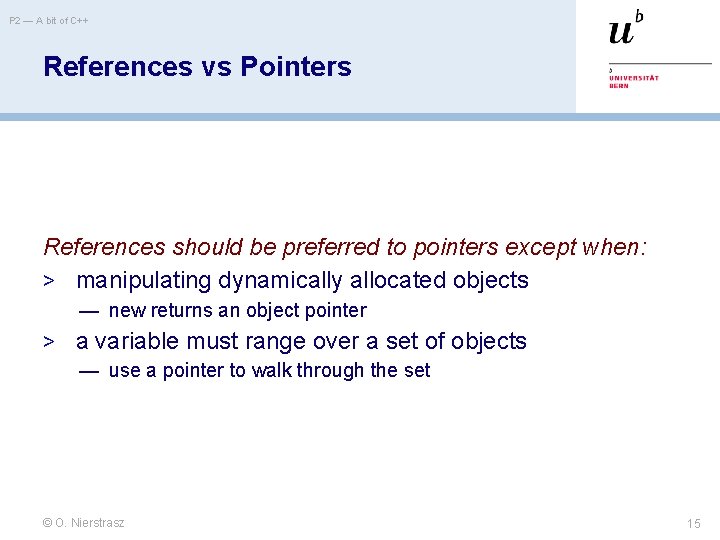 P 2 — A bit of C++ References vs Pointers References should be preferred P 2 — A bit of C++ References vs Pointers References should be preferred