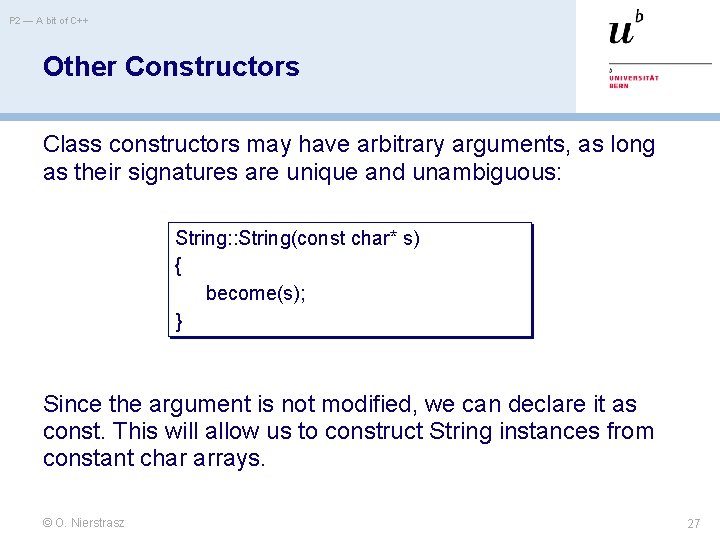 P 2 — A bit of C++ Other Constructors Class constructors may have arbitrary