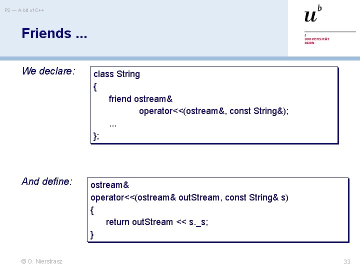 P 2 — A bit of C++ Friends. . . We declare: class String