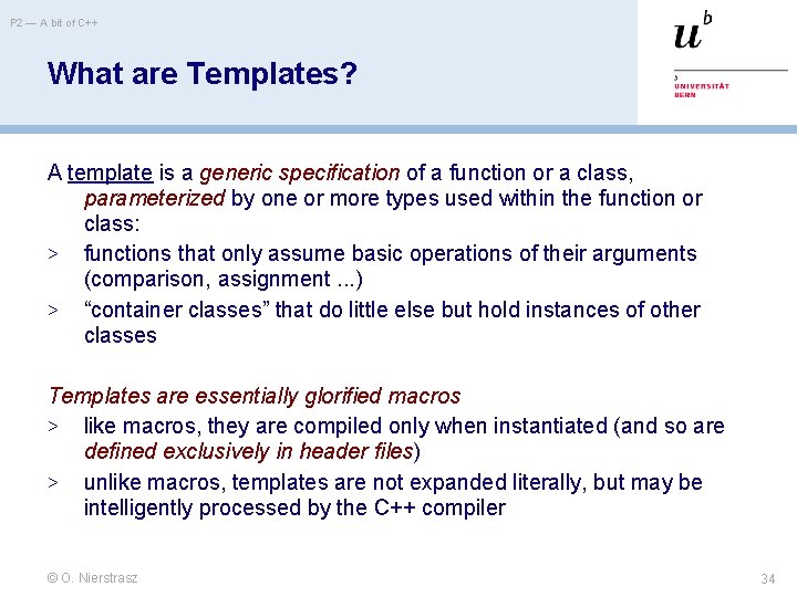 P 2 — A bit of C++ What are Templates? A template is a