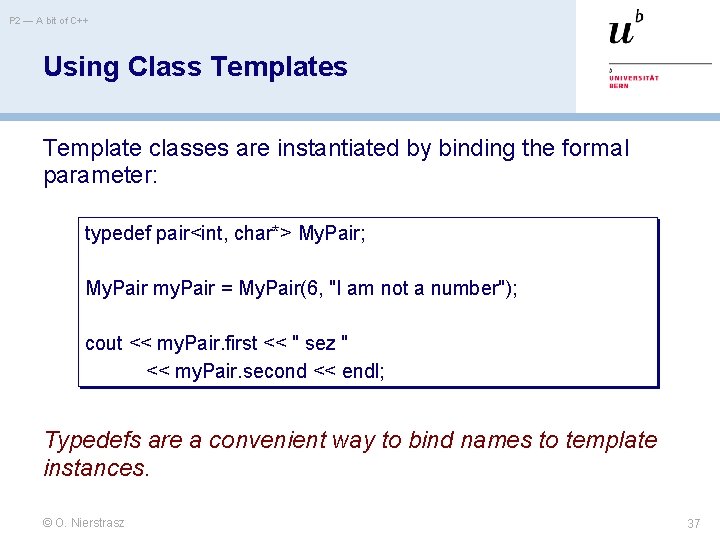 P 2 — A bit of C++ Using Class Template classes are instantiated by
