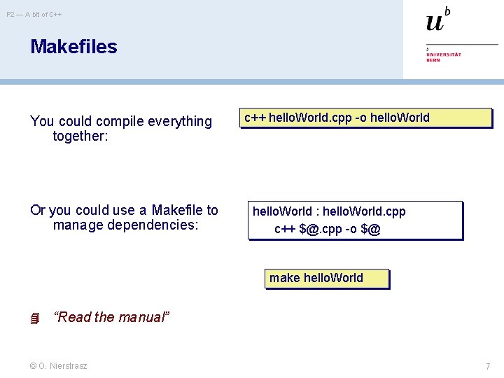 P 2 — A bit of C++ Makefiles You could compile everything together: Or P 2 — A bit of C++ Makefiles You could compile everything together: Or
