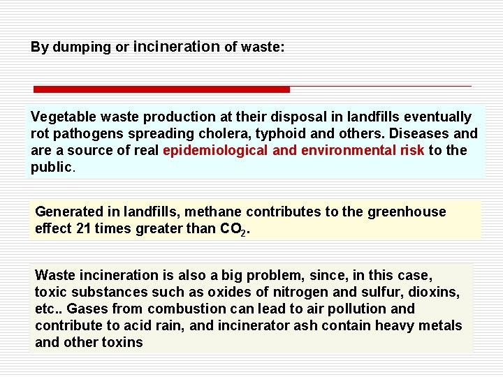 By dumping or incineration of waste: Vegetable waste production at their disposal in landfills