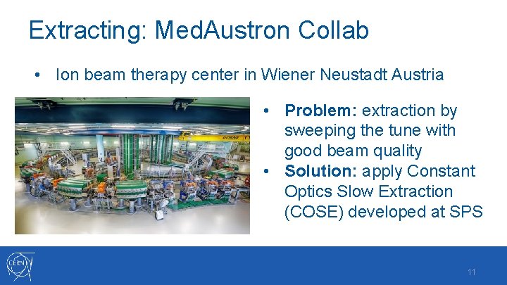 Extracting: Med. Austron Collab • Ion beam therapy center in Wiener Neustadt Austria •