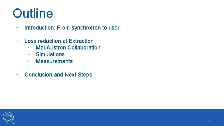 Outline • Introduction: From synchrotron to user • Loss reduction at Extraction • Med.