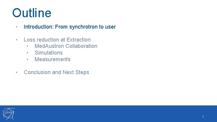 Outline • Introduction: From synchrotron to user • Loss reduction at Extraction • Med.