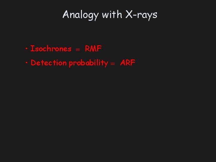 Analogy with X-rays • Isochrones RMF • Detection probability ARF 