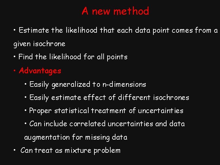 A new method • Estimate the likelihood that each data point comes from a