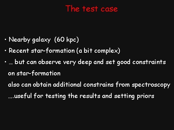 The test case • Nearby galaxy (60 kpc) • Recent star-formation (a bit complex)