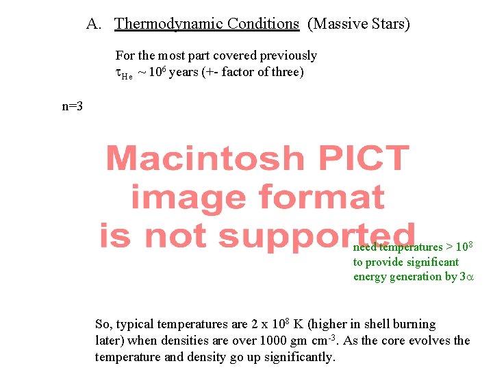 A. Thermodynamic Conditions (Massive Stars) For the most part covered previously He ~ 106
