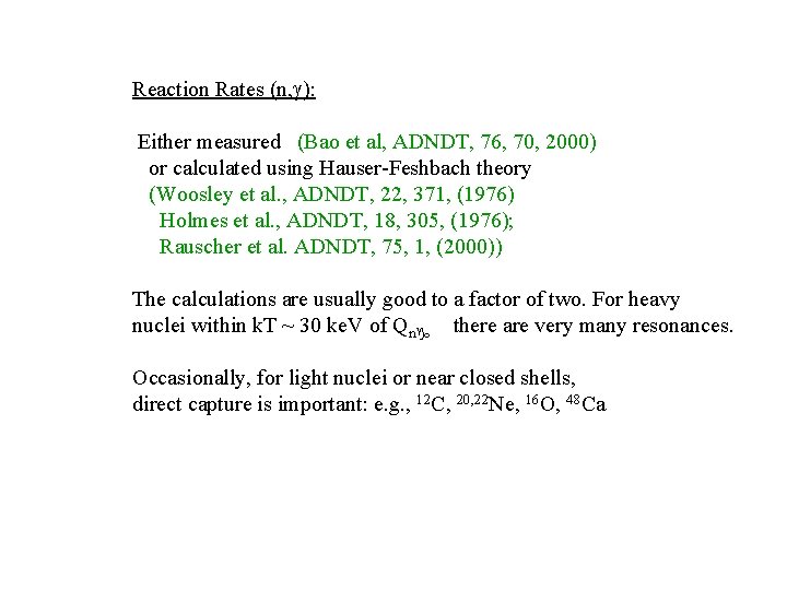Reaction Rates (n, ): Either measured (Bao et al, ADNDT, 76, 70, 2000) or