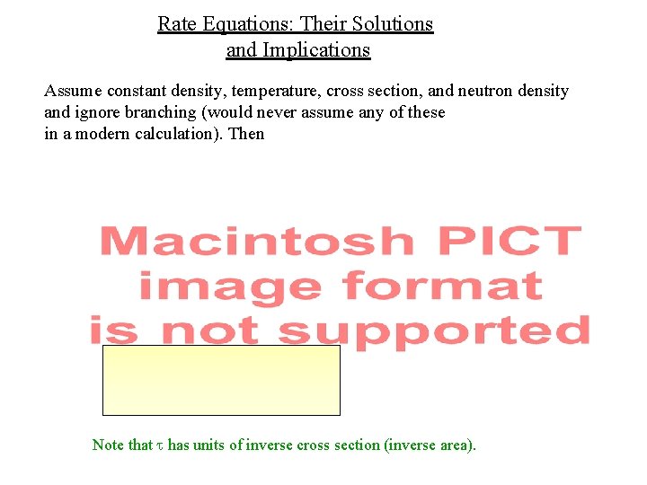 Rate Equations: Their Solutions and Implications Assume constant density, temperature, cross section, and neutron