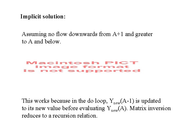 Implicit solution: Assuming no flow downwards from A+1 and greater to A and below.