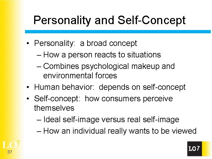 Personality and Self-Concept • Personality: a broad concept – How a person reacts to