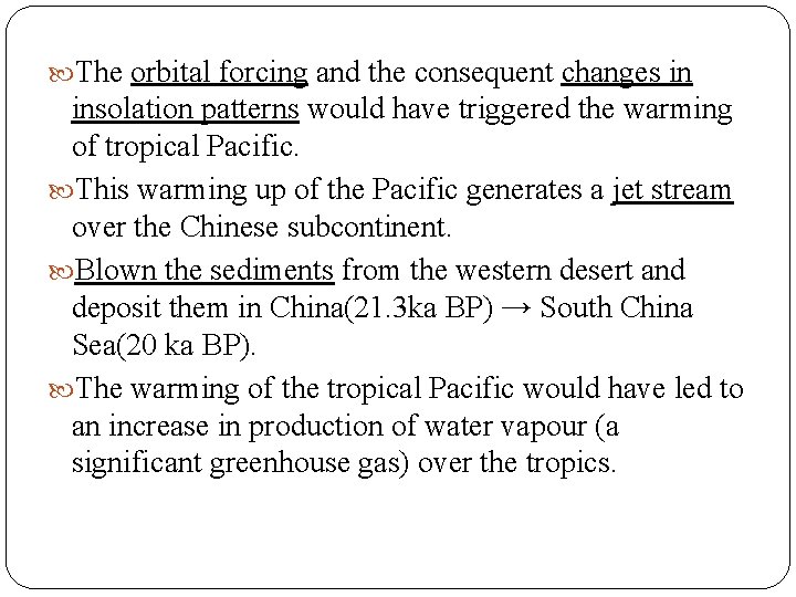  The orbital forcing and the consequent changes in insolation patterns would have triggered