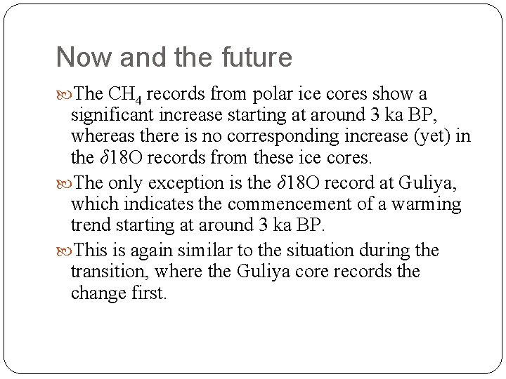 Now and the future The CH 4 records from polar ice cores show a