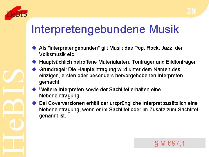 He. BIS 28 Interpretengebundene Musik u Als "interpretengebunden" gilt Musik des Pop, Rock, Jazz,