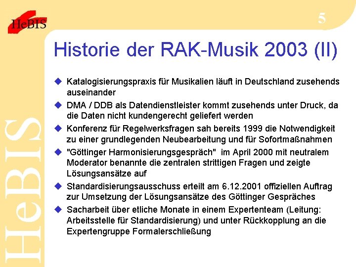 He. BIS 5 Historie der RAK-Musik 2003 (II) u Katalogisierungspraxis für Musikalien läuft in