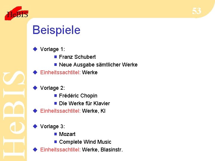He. BIS 53 Beispiele u Vorlage 1: g Franz Schubert g Neue Ausgabe sämtlicher
