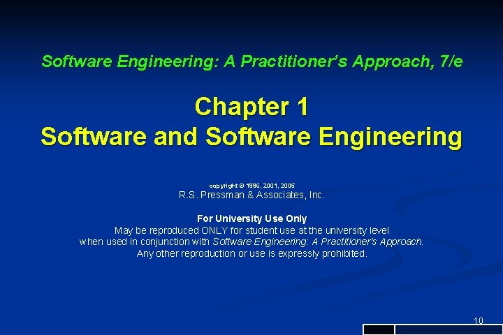 Software Engineering: A Practitioner’s Approach, 7/e Chapter 1 Software and Software Engineering copyright ©