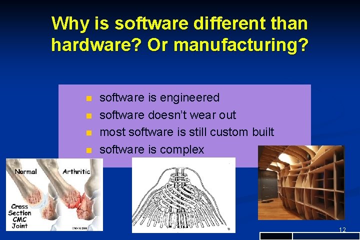 Why is software different than hardware? Or manufacturing? n n software is engineered software