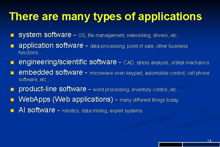 There are many types of applications n n system software - OS, file management,