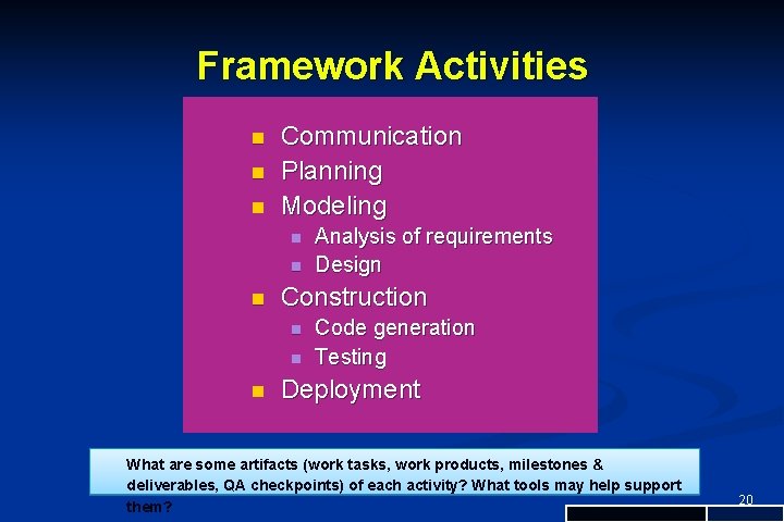Framework Activities n n n Communication Planning Modeling n n n Construction n Analysis