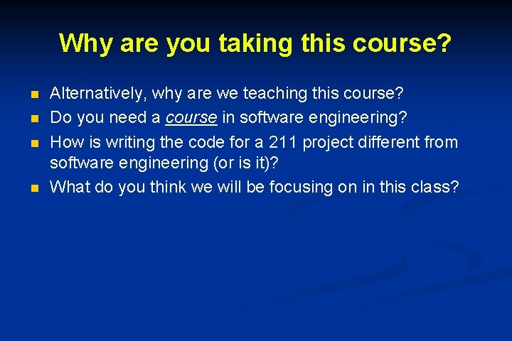 Why are you taking this course? n n Alternatively, why are we teaching this