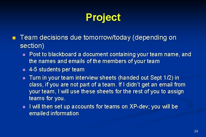 Project n Team decisions due tomorrow/today (depending on section) n n Post to blackboard