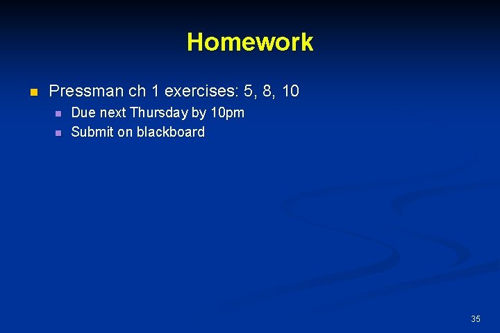 Homework n Pressman ch 1 exercises: 5, 8, 10 n n Due next Thursday