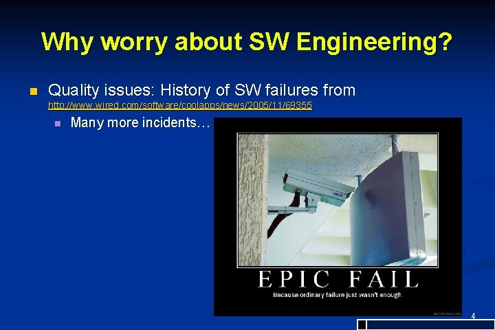 Why worry about SW Engineering? n Quality issues: History of SW failures from http: