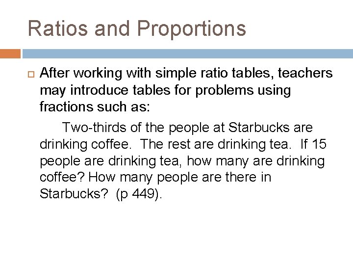 Ratios and Proportions After working with simple ratio tables, teachers may introduce tables for