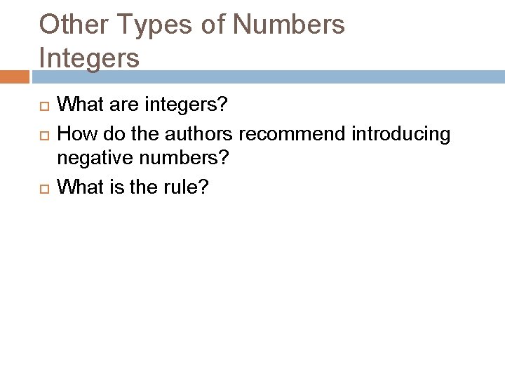 Other Types of Numbers Integers What are integers? How do the authors recommend introducing