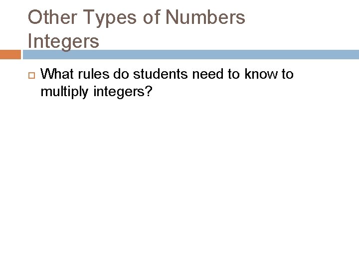 Other Types of Numbers Integers What rules do students need to know to multiply