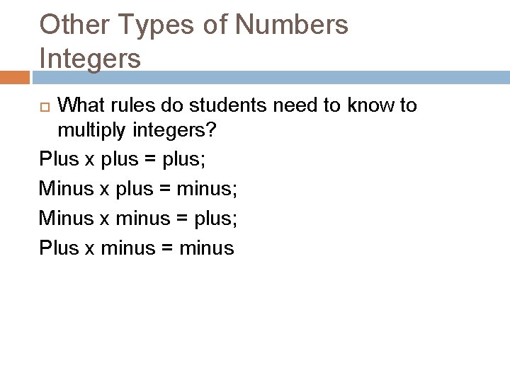 Other Types of Numbers Integers What rules do students need to know to multiply