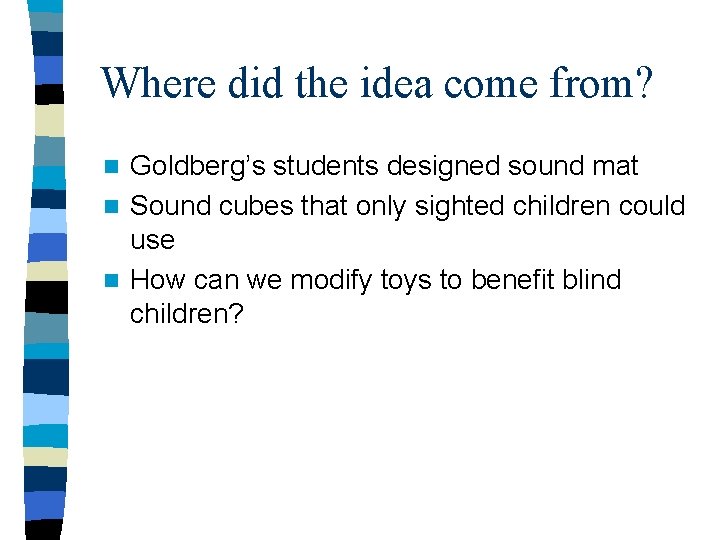 Where did the idea come from? Goldberg’s students designed sound mat n Sound cubes
