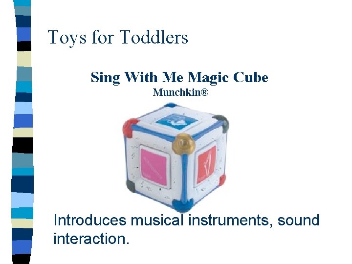 Toys for Toddlers Sing With Me Magic Cube Munchkin® Introduces musical instruments, sound interaction.