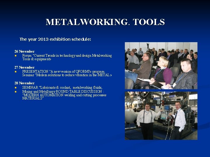METALWORKING. TOOLS The year 2013 exhibition schedule: 26 November n Forum "Current Trends in