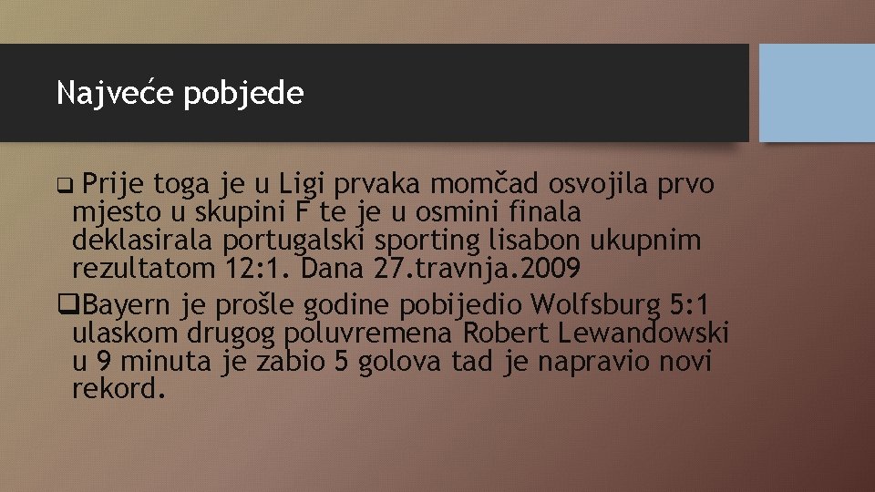 Najveće pobjede q Prije toga je u Ligi prvaka momčad osvojila prvo mjesto u