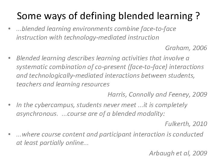 Some ways of defining blended learning ? • . . . blended learning environments