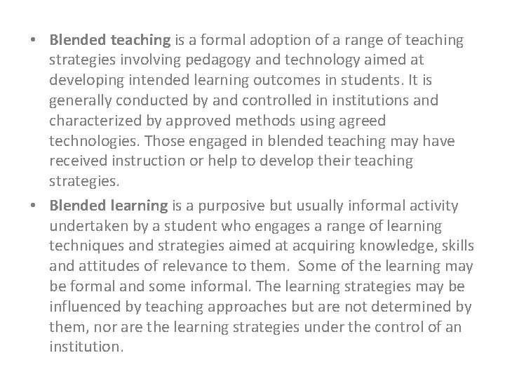  • Blended teaching is a formal adoption of a range of teaching strategies