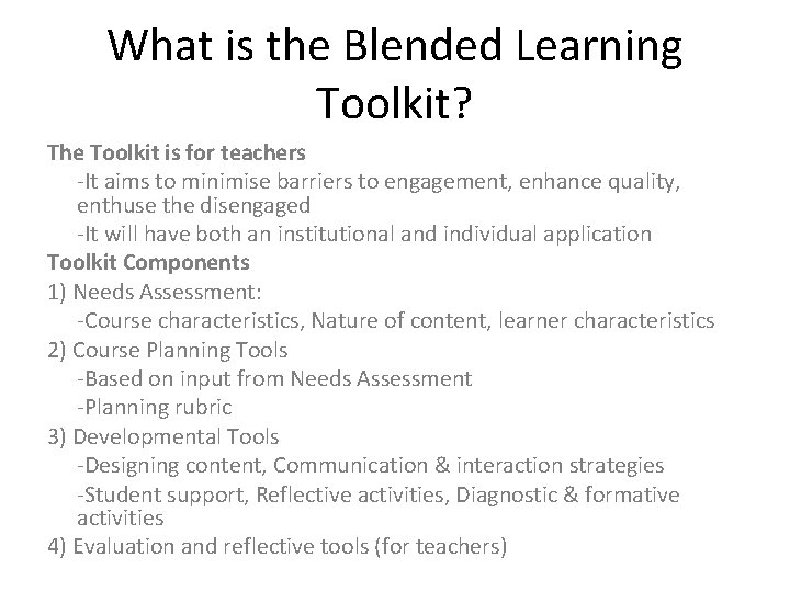 What is the Blended Learning Toolkit? The Toolkit is for teachers -It aims to