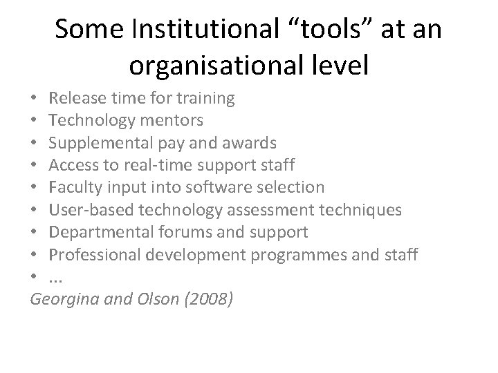 Some Institutional “tools” at an organisational level • Release time for training • Technology