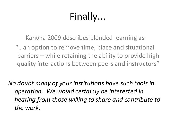 Finally. . . Kanuka 2009 describes blended learning as “. . an option to
