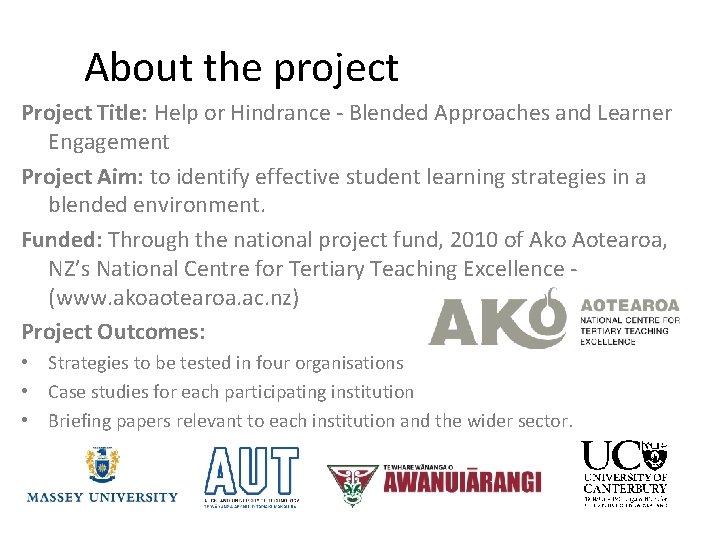 About the project Project Title: Help or Hindrance - Blended Approaches and Learner Engagement