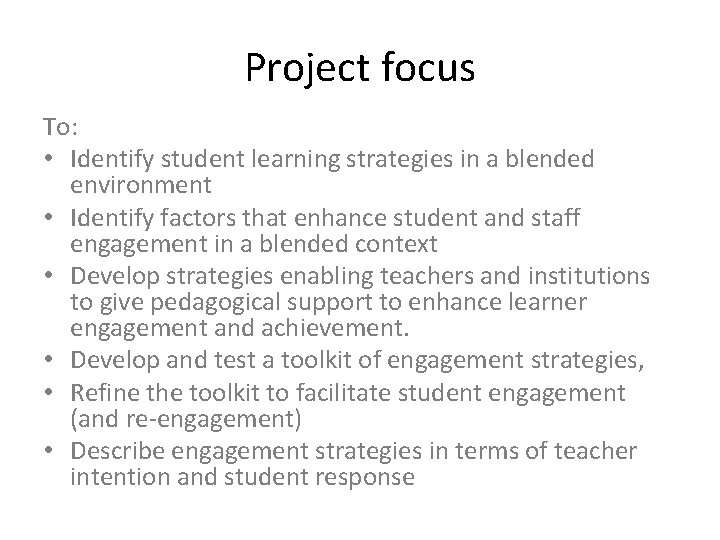 Project focus To: • Identify student learning strategies in a blended environment • Identify