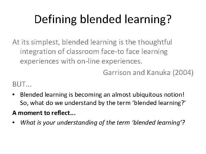 Defining blended learning? At its simplest, blended learning is the thoughtful integration of classroom