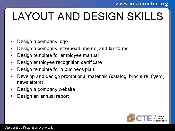 www. nyctecenter. org LAYOUT AND DESIGN SKILLS • • • Design a company logo