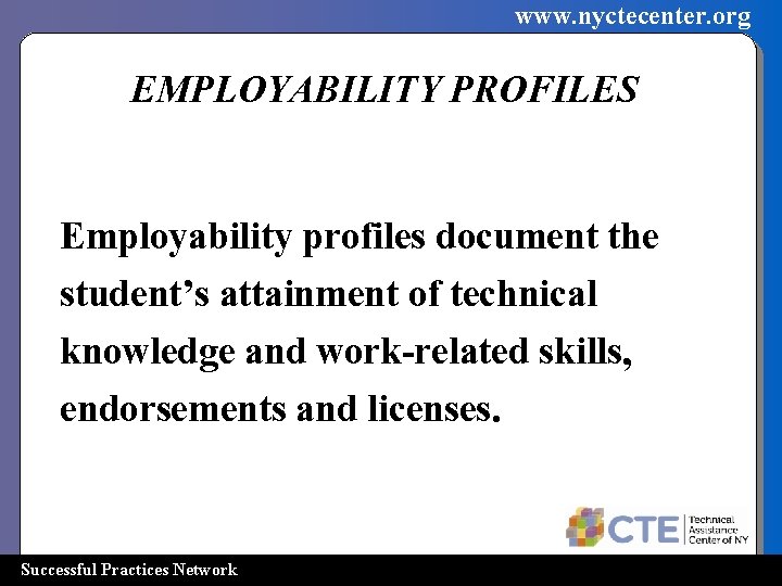 www. nyctecenter. org EMPLOYABILITY PROFILES Employability profiles document the student’s attainment of technical knowledge