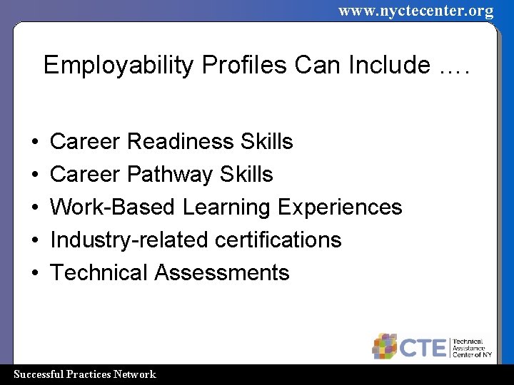www. nyctecenter. org Employability Profiles Can Include …. • • • Career Readiness Skills